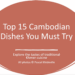 Video: 15 must-try dishes in Cambodia