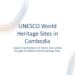 UNESCO World Heritage Sites in Cambodia