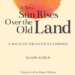Books: A New Sun Rises Over the Old Land: Suon Sorin’s Classic Novel of Sihanouk’s Cambodia