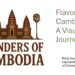 Flavors of Cambodia: A Visual Journey to the Kingdom’s Table
