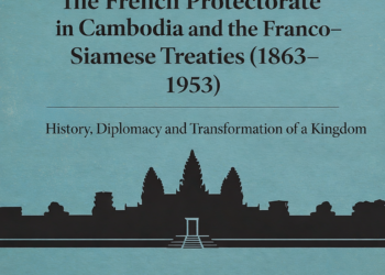 A Quick Guide to the French Protectorate in Cambodia: Your New Essential e-Book on 1863–1953