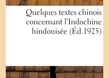 Books: “Quelques textes chinois concernant l’Indochine hindouisée” by Paul Pelliot(1925 original; Hachette Livre – BnF reprint)